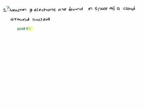 which-of-the-following-statements-concerning-atomic-structure-isare-false-neutrons-and-electrons-are-found-in-space-as-cloud-around-the-nucleus-the-nucleus-contains-all-the-positive-charge-o-16562