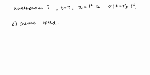 a-particle-experiences-a-constant-acceleration-at-t-t-the-particles-position-and-speed-are-observed-to-be-xt-t-and-vt-t-with-the-appropriate-units-respectively-find-the-following-quantities-23136