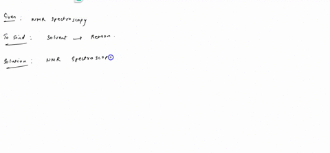 1-give-one-example-of-a-solvent-used-for-1-h-nmr-spectroscopy-and-explain-the-reason-for-it