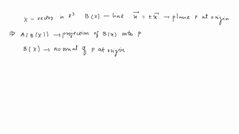 let-p-be-a-plane-in-r3-through-the-origin-with-normal-vector-n-if-a-is-the-matrix-for-orthogonal-projection-onto-p-and-b-is-the-matrix-for-orthogonal-projection-onto-the-line-x-tn-then-abba-46778