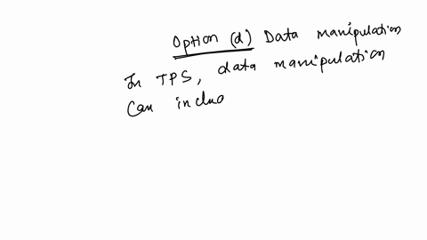 the-calculation-of-customer-orders-and-payments-represents-which-stage-of-the-tps-life-cycle-a-data-storing-b-data-collection-c-data-correction-d-data-manipulation