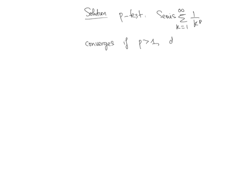 to-test-the-series-for-convergenceyou-can-use-the-p-test-you-could-also-use-the-integral-test-as-is-14-the-case-with-all-series-of-this-type-according-to-the-p-test-1-converges-k4-k1-1-diver-57485