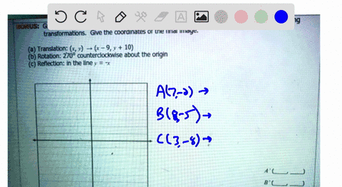 abc-with-vertices-a7-2-b8-5-3-8-and-its-image-after-the-following-borus-graph-triangle-transformations-give-the-coordinates-of-the-final-image-translation-9-10-rotation-2782-_-counterclockwi-53673