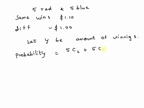chapter-4-problem-35-a-box-contains-5-red-and-5-blue-marbles-two-marbles-are-withdrawn-randomly-if-they-are-the-same-color-you-win-iio-if-they-are-different-colors-then-you-win-soo-calculate-70815