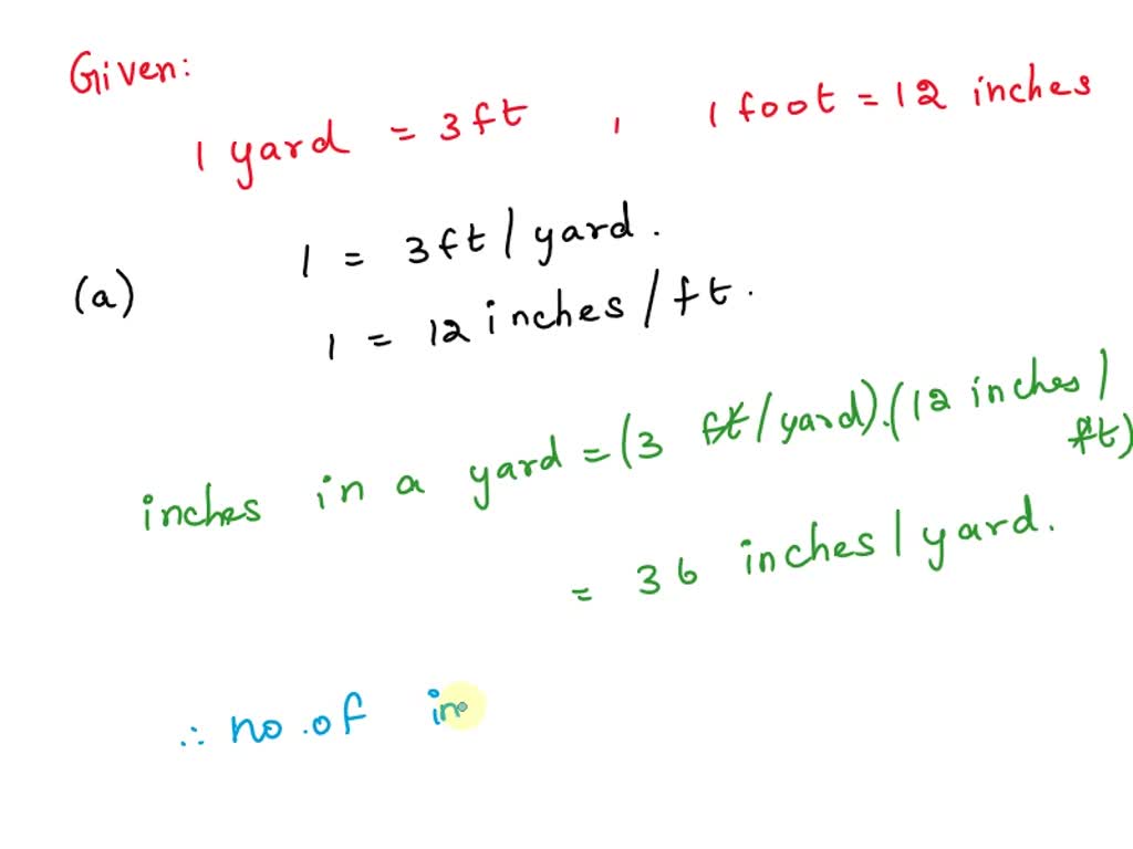 SOLVED It is given that 1 yard = 3 feet and 1 foot = 12 inches. We need to perform the