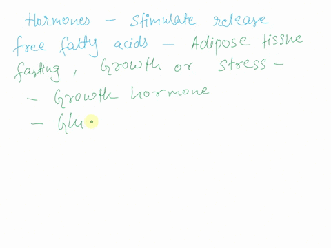 check-all-of-the-hormones-that-will-stimulate-the-release-of-free-fatty-acids-from-adipose-tissue-during-fastinggrowth-or-stress-check-all-that-apply-growth-hormone-glucagon-cortisol-thyroxi-07976