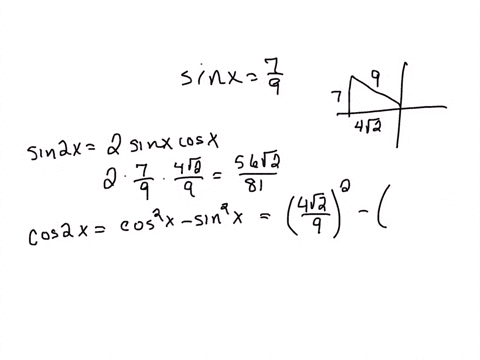 if-sin-x-79-and-x-is-in-the-second-quadrant-determine-the-exact-values-of-each-of-the-following-sin-2-x-cos-2-x-tan-2-x-33974