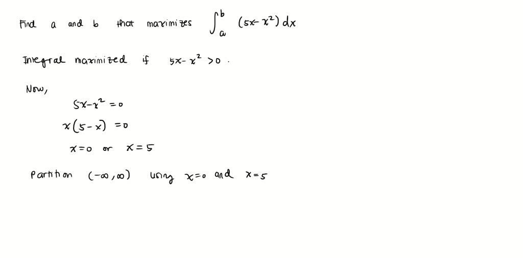 SOLVED: What Values Of A And B Maximize The Value Of (5x-x)dx? (Hint ...