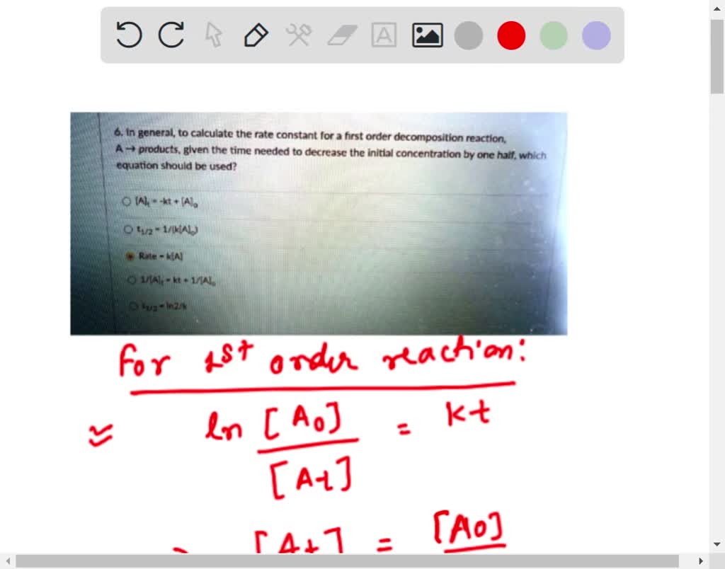 SOLVED 6. In general; to calculate the rate constant for first order