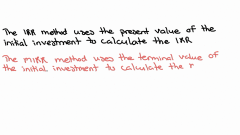 which-of-the-following-statements-best-describe-the-difference-between-the-irr-method-and-mirr-method