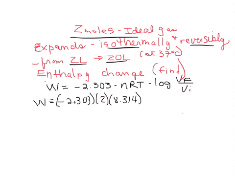 2-moles-of-an-ideal-gas-undergoes-expansion-in-volume-at-37c-from-2-l-to-20-l-isothermally-and-reversibly-theenthalpy-change-in-the-process-is-1187-kj1187-kjzero-625-kj-63831