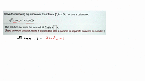 solve-the-following-equation-over-the-interval-021-do-not-use-a-calculator-v2-cosx-1-cos-2x-the-solution-set-over-the-interval-0-21-is-type-an-exact-answer-using-r-as-needed-use-a-comma-to-s-40146