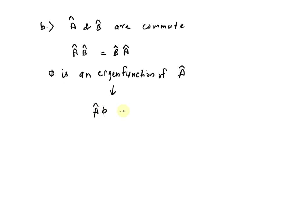 SOLVED: Consider Two Hermitian Operators, A And B. A) Prove That The ...