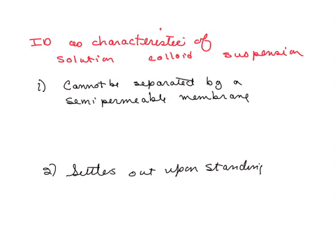 identify-the-following-as-characteristic-of-a-solution-a-colloid-or-a-suspension-a-mixture-that-cannot-be-separated-by-a-semipermeable-membrane-a-mixture-that-settles-out-upon-standing-characteristic