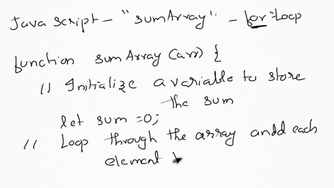 write-a-javascript-function-named-sumarray-that-accepts-an-array-that-contains-some-integers-as-a-parameter-sums-all-the-integers-in-the-array-and-returns-the-sum-tip-use-the-length-property-95926