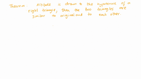 exercise-12-1-known-theorem-if-the-altitude-is-drawn-to-the-hypotenuse-ofa-right-triangle-then-the-two-triangles-formed-are-similar-to-the-original-and-to-each-other-prove-when-the-altitude-53404