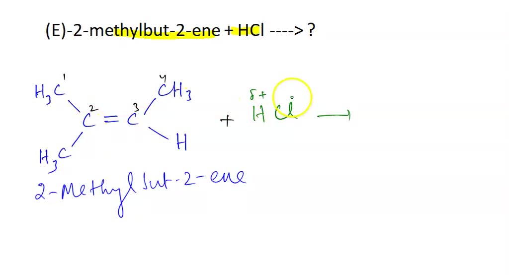 SOLVED: Consider the reaction: (E)-2-methylbut-2-ene + HCl