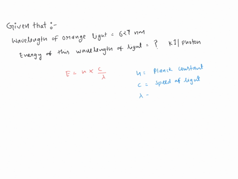 tbe-wavelength-of-a-particular-color-of-orange-light-is-627-nm-tbe-energy-of-this-wavelength-of-light-is-kjlphoton-109-nm-m-86368