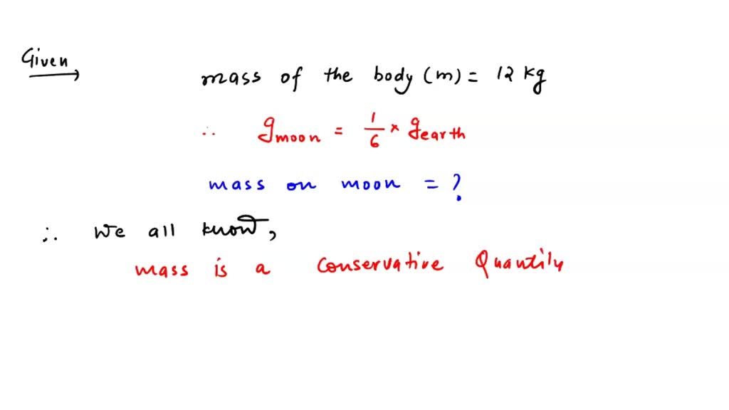 SOLVED The Mass Of A Body On The Surface Of Earth Is 12 Kg If