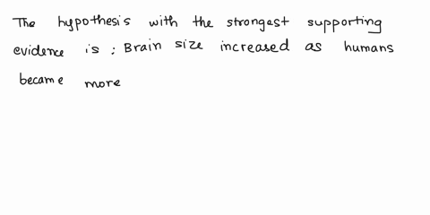 nich-hypothesis-about-the-selective-forces-influencing-brain-size-has-the-supporting-evidence-select-all-that-apply-strongest-brain-size-increased-as-making-tools-and-using-them-to-process-f-04107