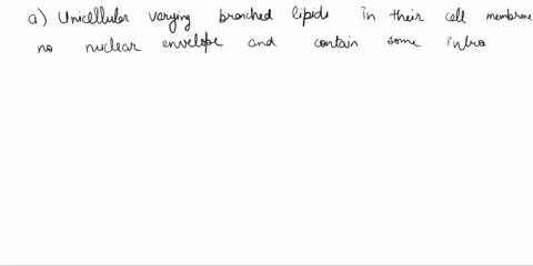 which-of-the-following-lists-of-features-exemplifies-the-domain-archaea-select-one-a-unicellular-varying-branched-lipids-in-their-cell-membrane-no-nuclear-envelope-and-contain-some-introns-b-84197