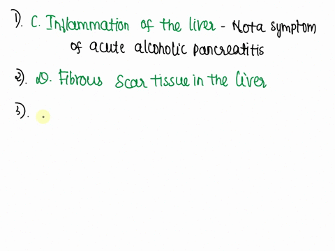 43-which-statement-about-acute-alcoholic-pancreatitis-is-false-a-it-generally-occurs-in-binge-drinkers-b-it-is-accompanied-by-nausea-vomiting-and-severe-pain-c-inflammation-of-the-liver-is-i-16453