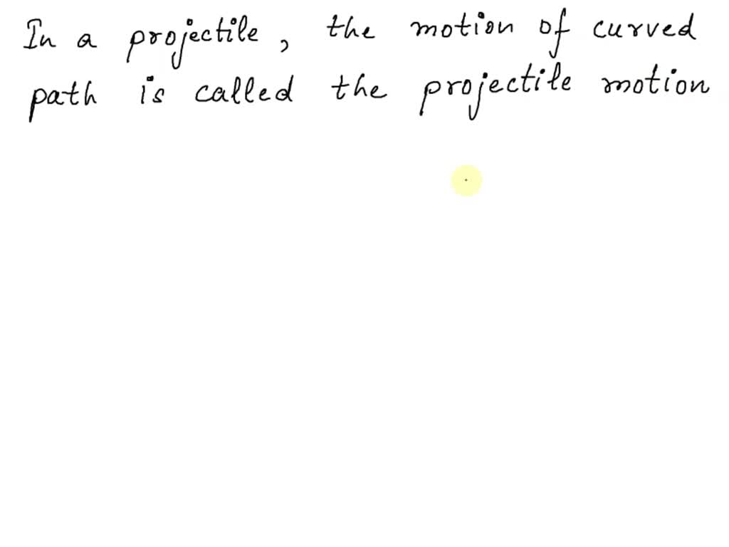 Solved curved path followed by a projectile and is always in the form