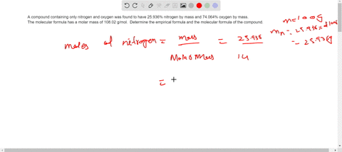 a-compound-containing-only-nitrogen-and-oxygen-was-found-to-have-25936-nitrogen-by-mass-and-74064-oxygen-by-mass-the-molecular-formula-has-a-molar-mass-of-10802-gmol-determine-the-empirical-99258