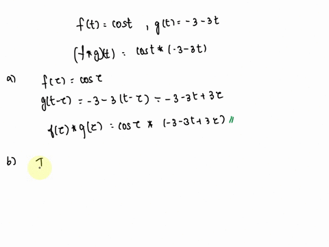 hi-looking-for-some-help-with-these-quesions-calculate-the-convolution-of-ft-cost-and-9t-3-_-3t-f-9t-cost-3-_-3t-a-replace-with-in-the-first-function-replace-t-with-t-t-in-the-second-functio-60264