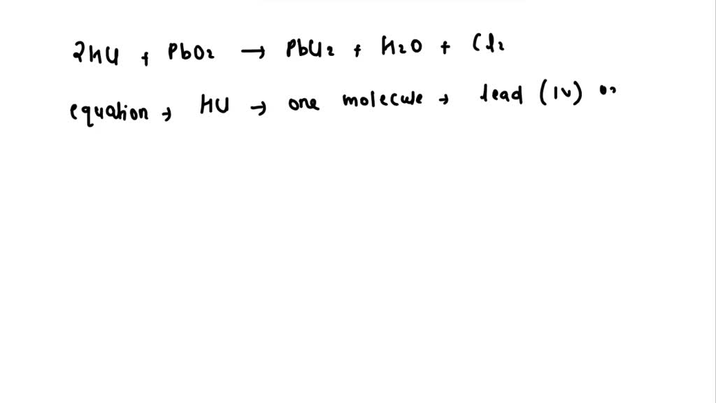SOLVED Aqueous hydrochloric acid (HCl) reacts with solid lead(IV) oxide to form solid lead(II