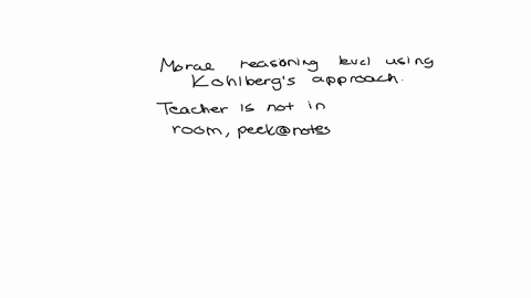 match-the-scenario-to-the-appropriate-moral-reasoning-level-using-kohlbergs-approach-if-the-teacher-is-not-in-the-roomi-will-peek-in-my-notes-during-an-exam-because-l-want-a-better-grade-cho-89377