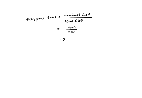 if-nominal-gdp-is-400-real-gdp-is-200-and-the-money-supply-is-100-then-a-the-price-level-is-12-and-velocity-is-2-b-the-price-level-is-12-and-velocity-is-4-c-the-price-level-is-2-and-velocity-is-2-d-th