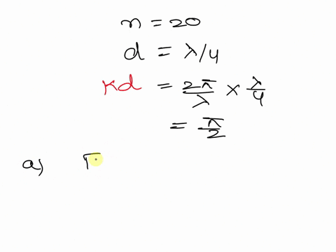 4-a-uniform-array-of-20-isotropic-sources-is-placed-along-the-z-axis-at-distance-4-apart-with-a-progressive-phase-shift-of-radians-calculate-for-the-following-array-designs-abroadside-bend-f-71087