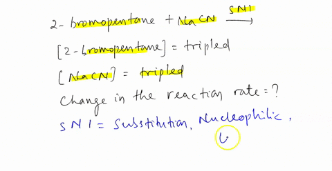 1-2-bromopentane-undergoes-a-sn1-reaction-with-nacn-if-the-concentration-of-2-bromopentane-is-tripled-and-the-concentration-of-nacn-is-tripled-how-will-the-rate-of-the-reaction-change-place-95419