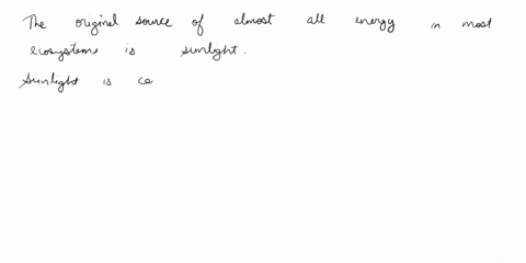 what-is-the-original-source-of-almost-all-the-energy-in-most-ecosystems-a-carbon-dioxide-b-water-c-c-46291