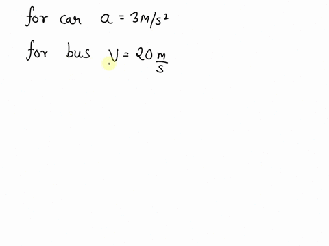 a-car-waiting-at-a-traffic-signal-as-it-turn-green-the-car-starts-a-head-with-a-constant-acceleration-of-3-ms-2at-the-same-time-a-bus-traveling-with-a-constant-speed-of-20-ms-overtakes-and-p-71939