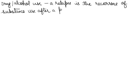 1-provide-definition-of-relapse-in-regard-to-drug-or-alcohol-use-use-either-the-kinney-text-or-the-handouts-from-class-2-identify-the-causation-factors-and-what-forms-of-prevention-could-thi-49674