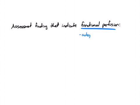 question-8-1-what-assessment-findings-reflect-functional-perfusion-select-all-that-apply-capillary-refill-of-4-seconds-pulse-rate-of-76-bpm-blood-pressure-of-14584-blood-pressure-of-118-78-spo2-of-98