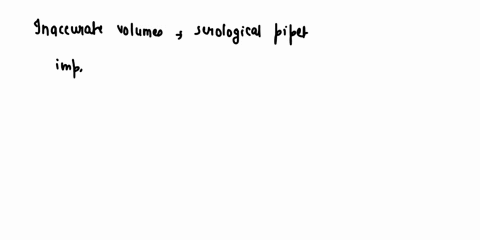 postlab-focus-questions-what-could-lead-to-inaccurate-volumes-being-delivered-with-a-serological-pipet-what-could-lead-to-inaccurate-volumes-being-delivered-with-a-micropipet-how-could-you-d-21115