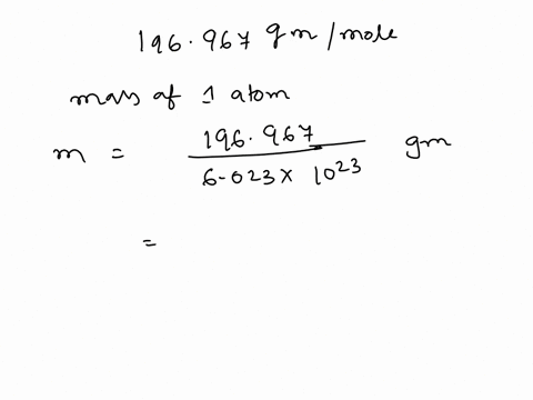 a-certain-element-has-a-mass-per-mole-of-196967-mathrmg-mathrmmol-what-is-the-mass-of-a-single-ato-3-26921