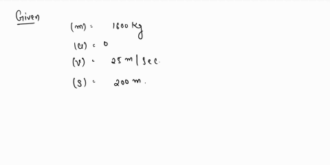 how-large-a-force-is-required-to-accelerate-a-1600-kg-car-from-rest-to-a-speed-of-25-ms-in-a-distance-of-200-m-60043