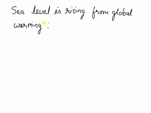 sea-level-is-rising-from-global-warming-the-main-cause-is-a-expanding-sea-water-b-melting-glaciers-c-10136