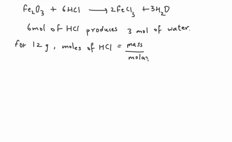 what-mass-of-h2o-is-produced-when-12g-of-hcl-react-completely-in-the-following-equation-6hcl-fecl3-3-h2o-14955
