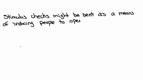 during-the-pandemic-of-2020-stimulus-checks-were-sent-to-qualifying-individuals-some-people-chose-to-save-their-money-rather-than-spend-it-this-led-to-abc-or-d-one-answer-a-a-smaller-rightwa-13855