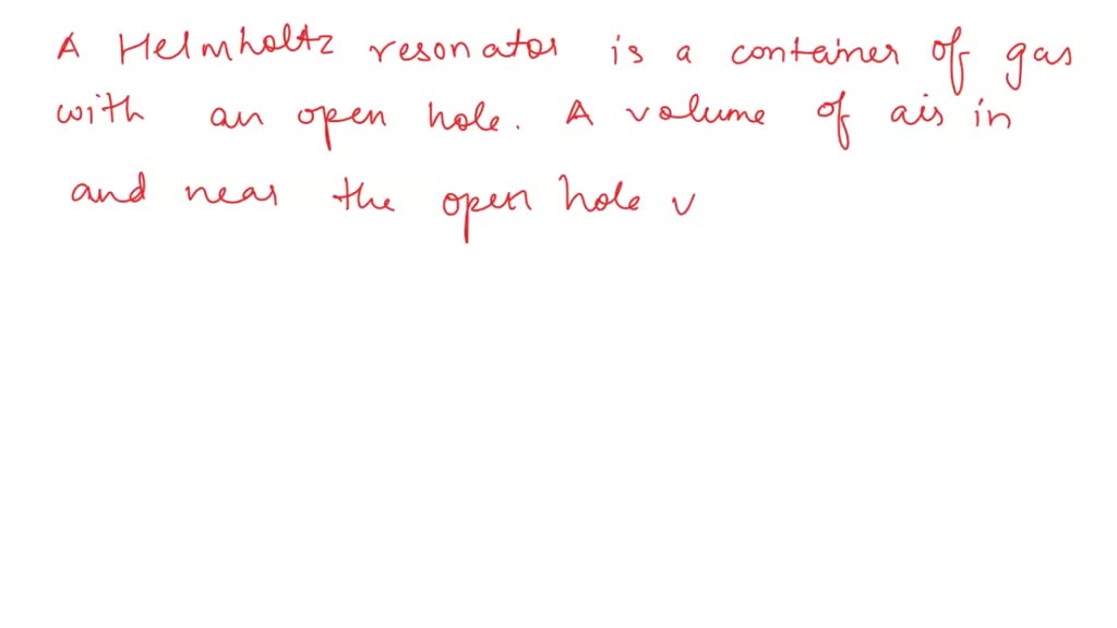 SOLVED Theory of Helmholtz Resonator Consider the Helmholtz resonator