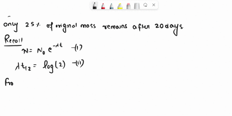 what-is-the-half-life-of-a-radioactive-isotope-if-25-of-the-original-mass-of-the-isotope-remains-after-20-days-68406