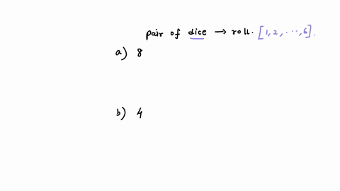 if-you-roll-a-pair-of-dice-what-is-the-total-number-of-ways-in-which-you-can-obtain-the-following-a-an-8-b-a-4-38448