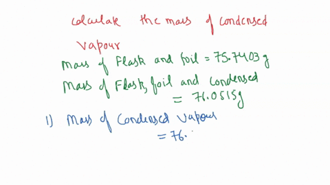 mass-of-ilask-foil-and-condensed-vapor-g-mass-of-flask-and-foil-g-uncorrected-mass-of-condensed-vapor-g-barometric-pressure-mmhg-temperature-of-boiling-water-bath-c-temperature-of-boiling-wa-58389