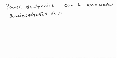 power-electronics-can-be-associated-with-the-applications-of-semiconductor-devices-in-conversion-and-control-of-one-form-of-electrical-power-to-another-form-of-electrical-power-that-suited-o-99634