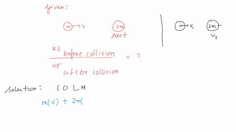 a-body-of-mass-m-moving-with-velocity-v-collides-head-on-with-another-body-of-mass-2m-which-is-initially-at-rest-the-ratio-of-ke-of-colliding-body-before-and-after-collision-will-be